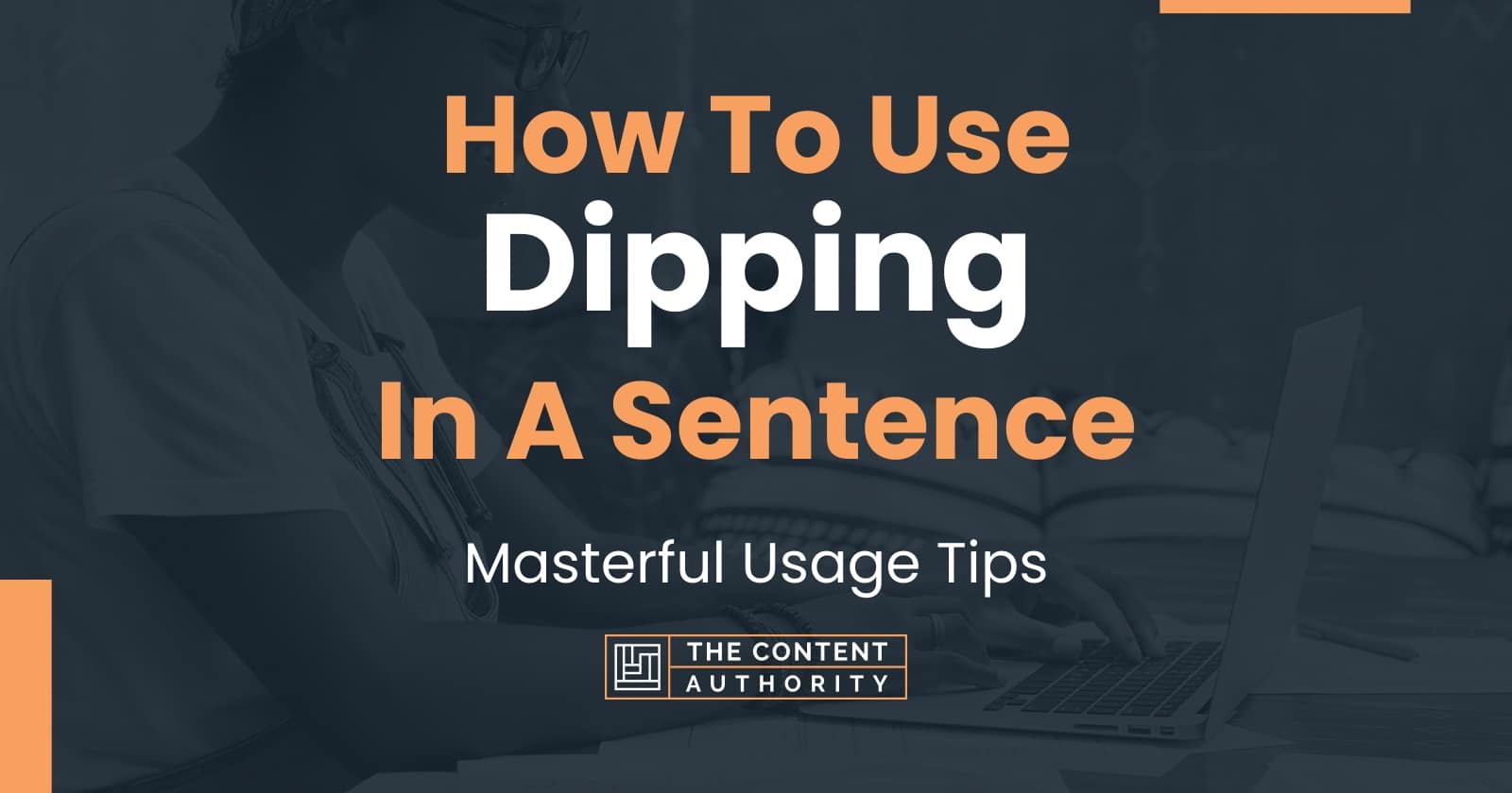 How To Use "Dipping" In A Sentence Masterful Usage Tips