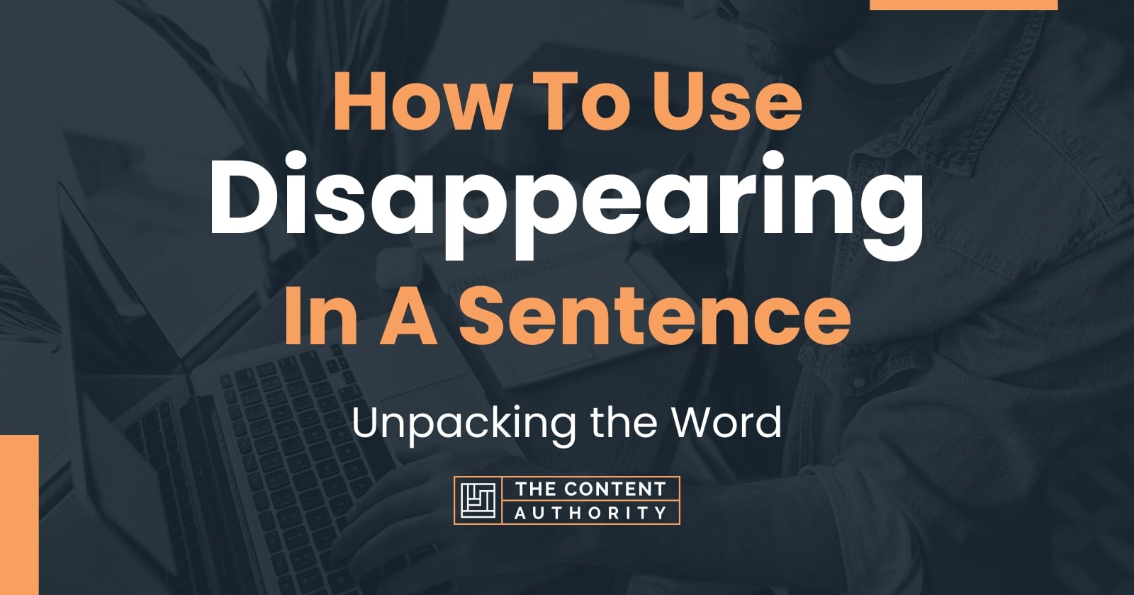 how-to-use-disappearing-in-a-sentence-unpacking-the-word