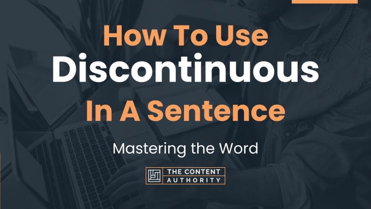 How To Use “Discontinuous” In A Sentence: Mastering the Word