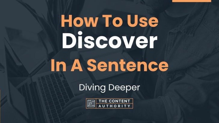 How To Use Discover In A Sentence Diving Deeper