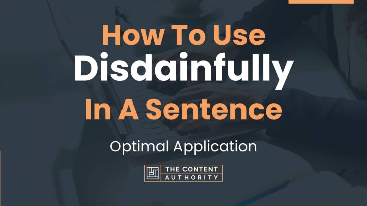how-to-use-disdainfully-in-a-sentence-optimal-application