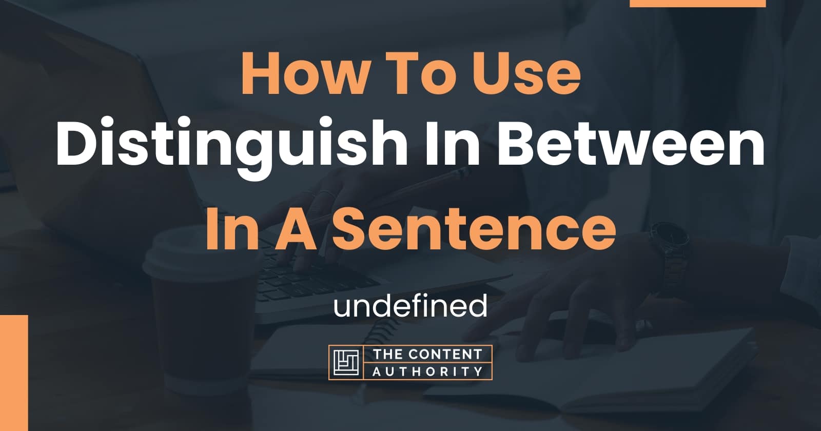 how-to-use-distinguish-in-between-in-a-sentence-undefined