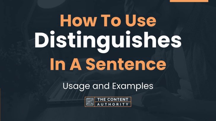 How To Use “Distinguishes” In A Sentence: Usage and Examples