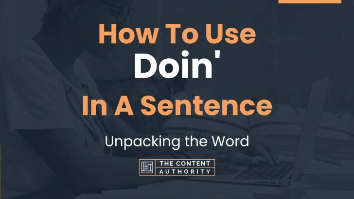 How To Use “Doin'” In A Sentence: Unpacking the Word