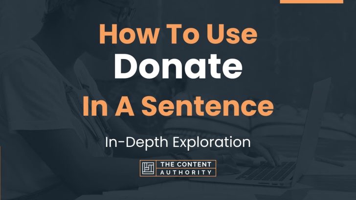 How To Use “Donate” In A Sentence: In-Depth Exploration