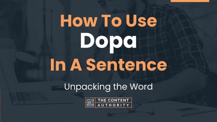 How To Use “Dopa” In A Sentence: Unpacking the Word