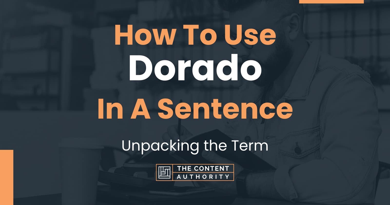 how-to-use-dorado-in-a-sentence-unpacking-the-term