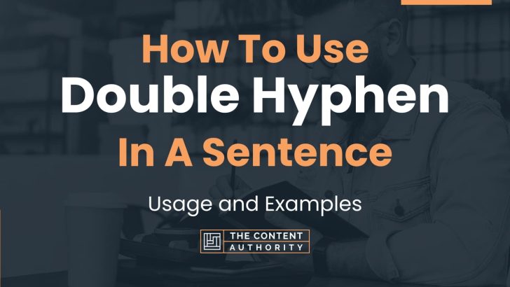 How To Use “Double Hyphen” In A Sentence: Usage and Examples