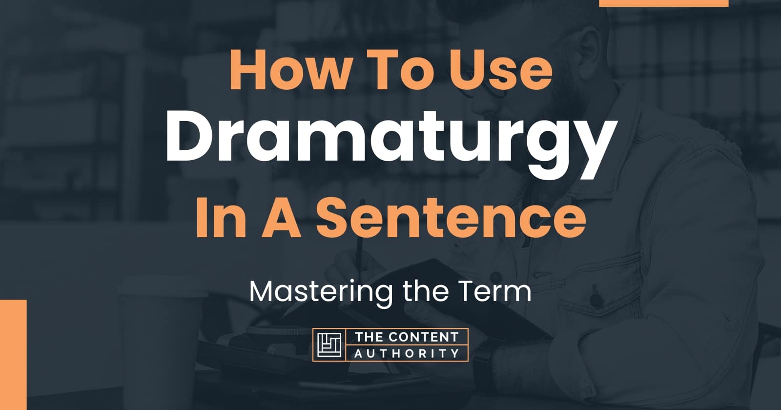 how-to-use-dramaturgy-in-a-sentence-mastering-the-term