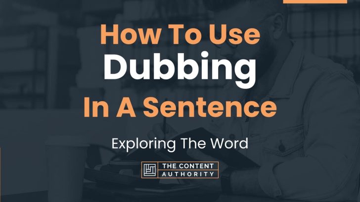 How To Use “Dubbing” In A Sentence: Exploring The Word