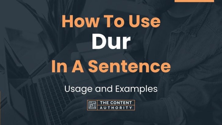 How To Use “Dur” In A Sentence: Usage and Examples