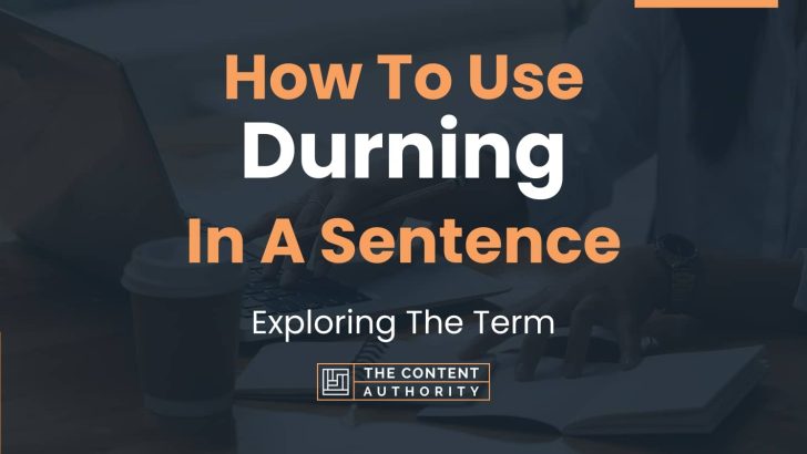 How To Use “Durning” In A Sentence: Exploring The Term