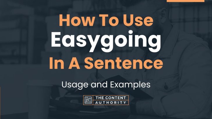 How To Use “Easygoing” In A Sentence: Usage and Examples