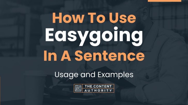 how-to-use-easygoing-in-a-sentence-usage-and-examples