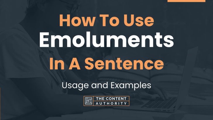How To Use “Emoluments” In A Sentence: Usage and Examples