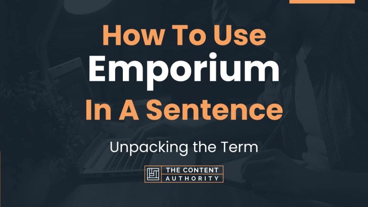 How To Use “Emporium” In A Sentence: Unpacking the Term