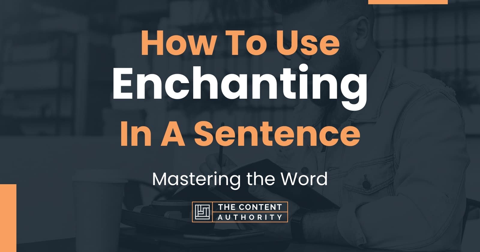 How To Use Enchanting In A Sentence Mastering The Word   How To Use Enchanting In A Sentence 