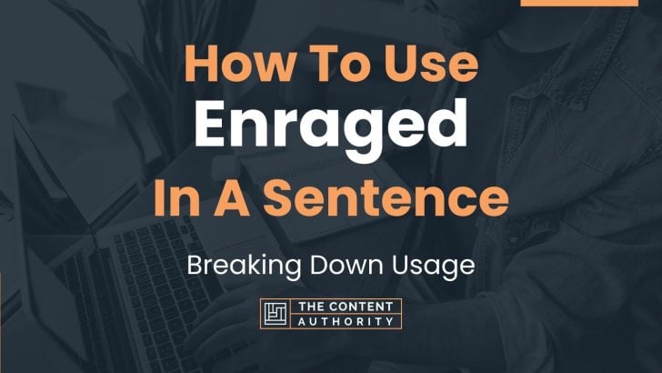 how-to-use-enraged-in-a-sentence-breaking-down-usage