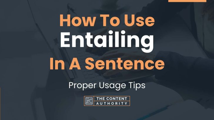 how to use entailing in a sentence