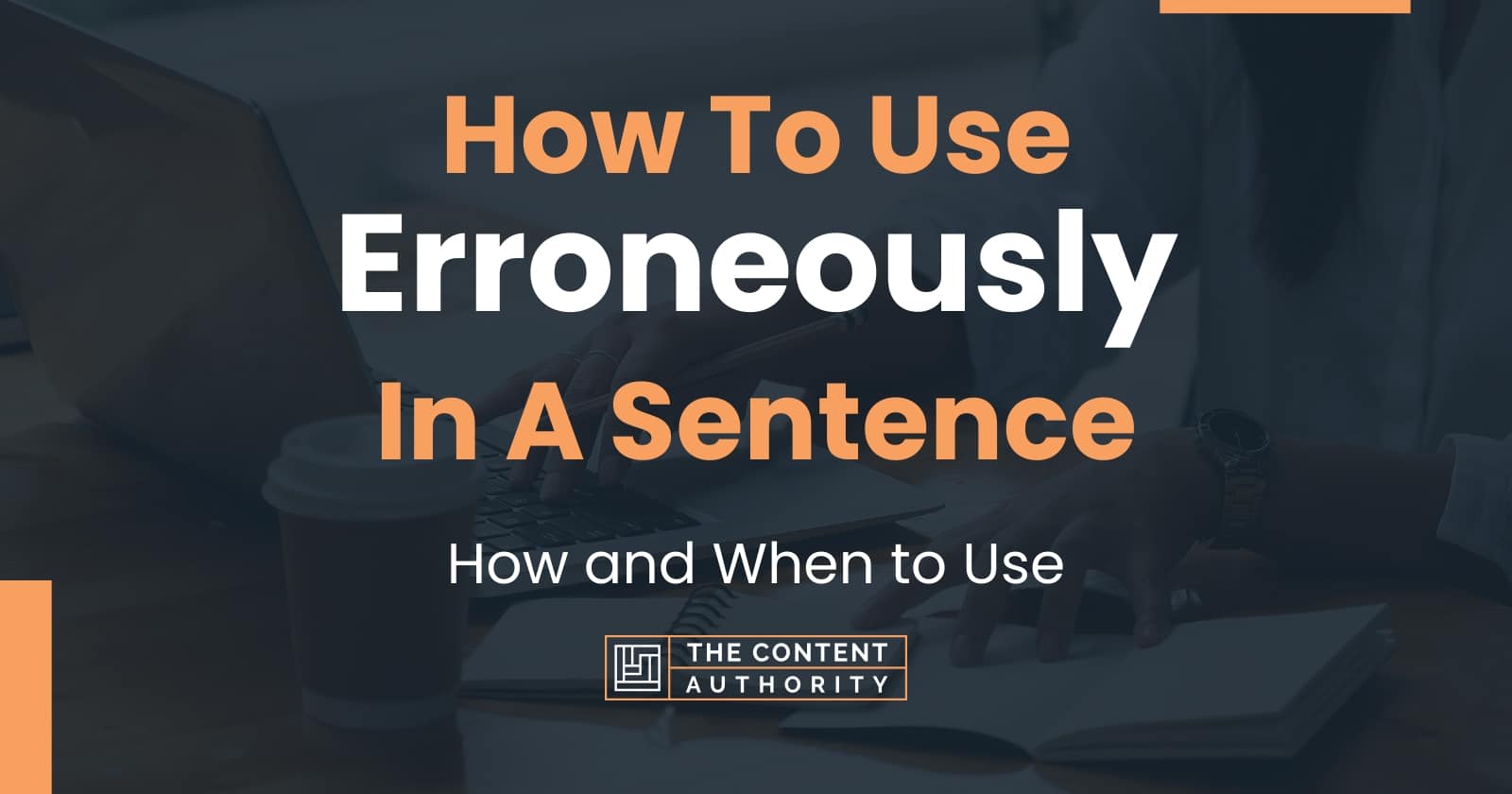 how-to-use-erroneously-in-a-sentence-how-and-when-to-use