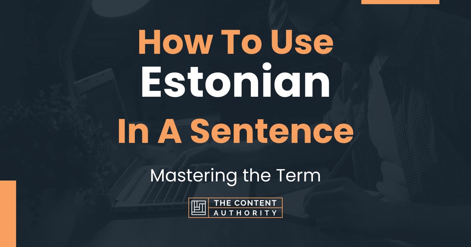 How To Use "Estonian" In A Sentence: Mastering the Term