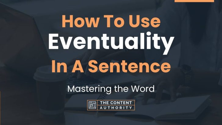 How To Use “Eventuality” In A Sentence: Mastering the Word
