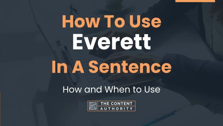 How To Use “Everett” In A Sentence: How and When to Use