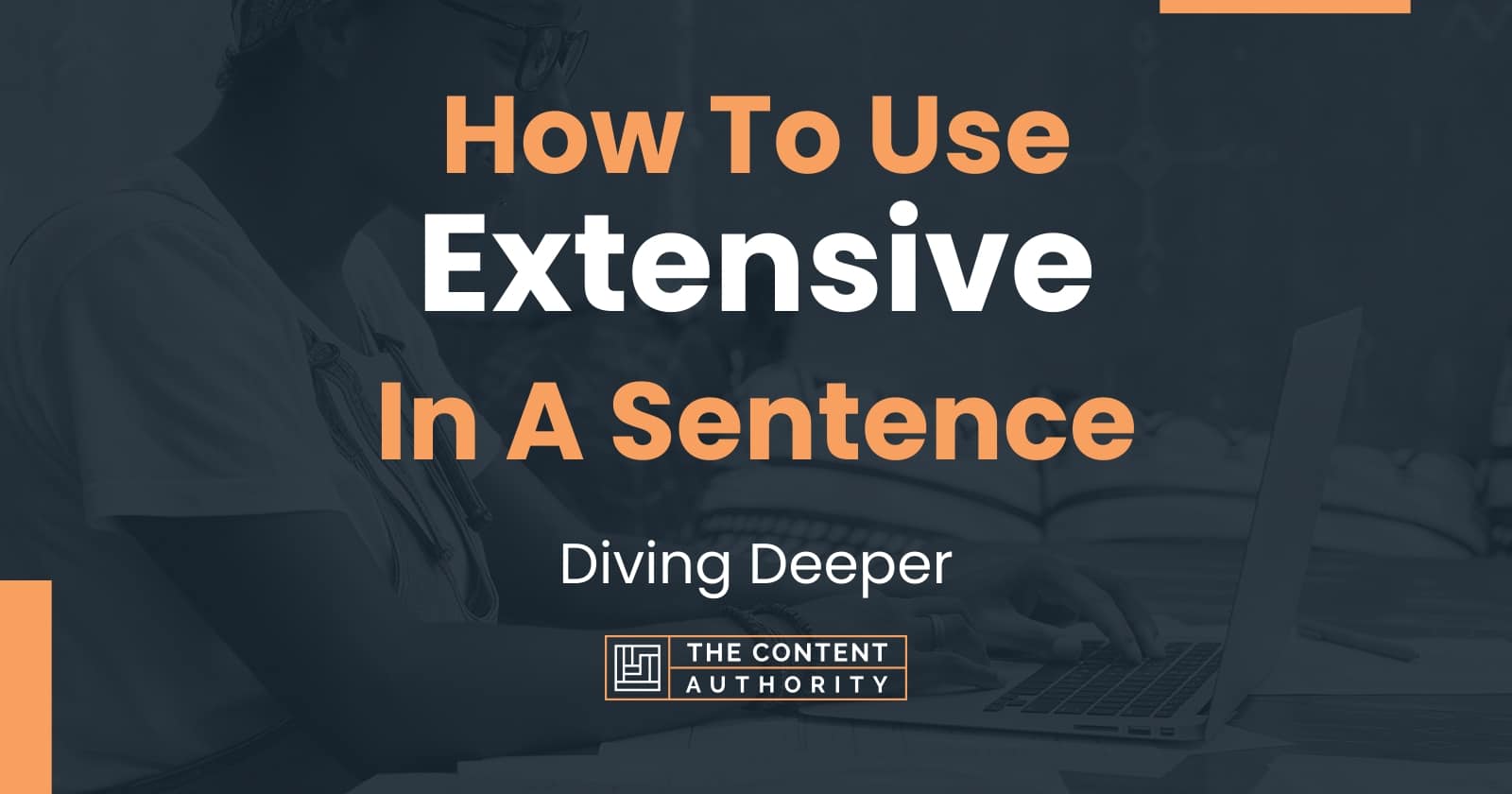 how-to-use-extensive-in-a-sentence-diving-deeper