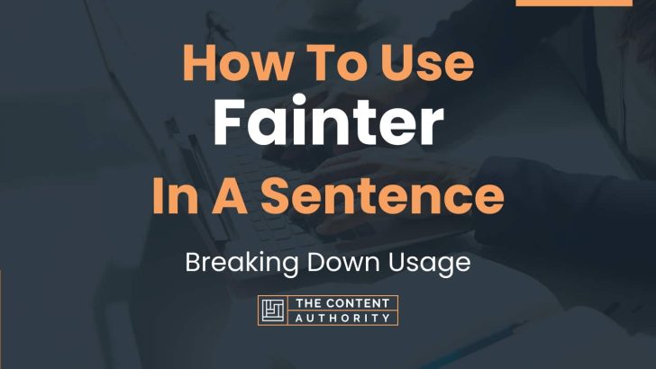 how-to-use-fainter-in-a-sentence-breaking-down-usage