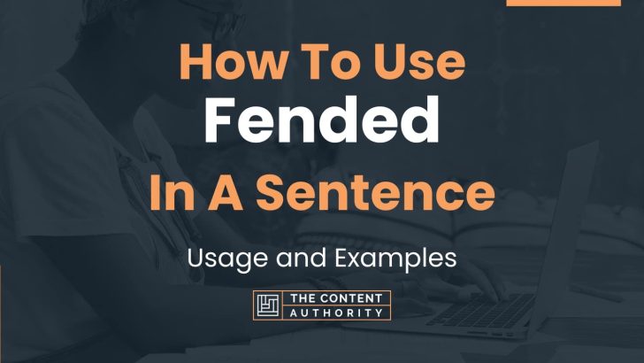 How To Use “Fended” In A Sentence: Usage and Examples
