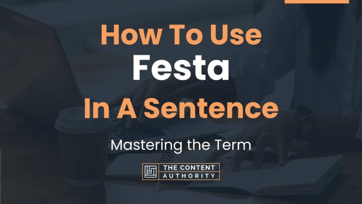 How To Use “Festa” In A Sentence: Mastering the Term
