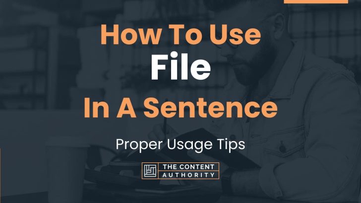 How To Use File In A Sentence Proper Usage Tips 3081