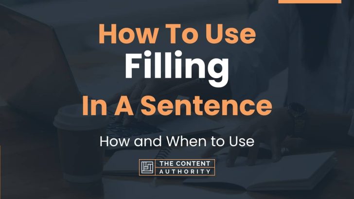 How To Use “Filling” In A Sentence: How and When to Use