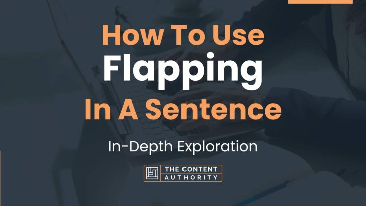 How To Use “Flapping” In A Sentence: In-Depth Exploration