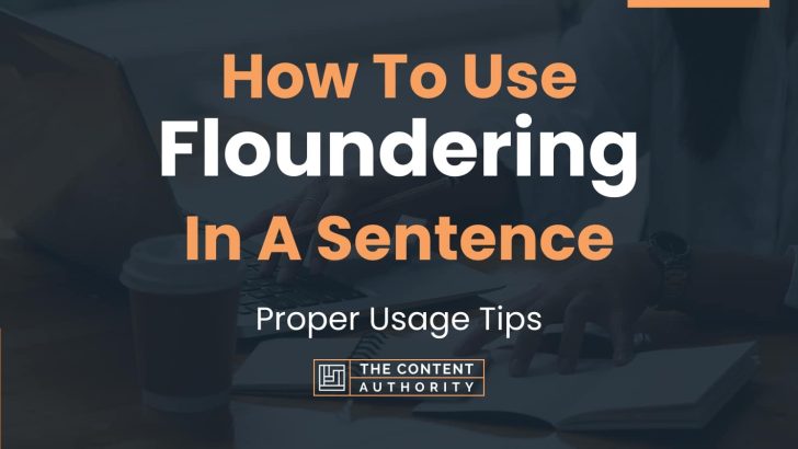 How To Use “Floundering” In A Sentence: Proper Usage Tips