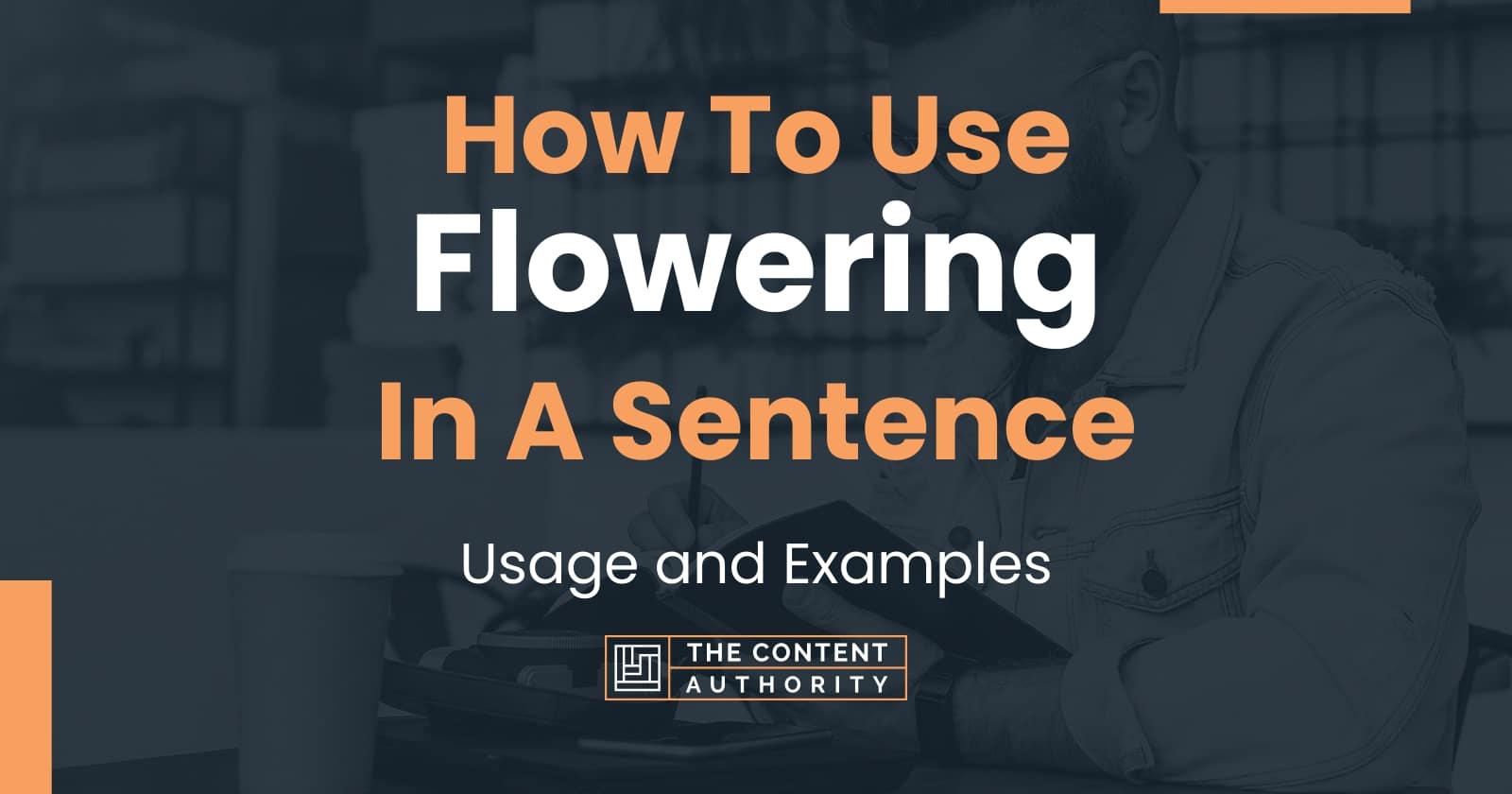 How To Use "Flowering" In A Sentence Usage and Examples