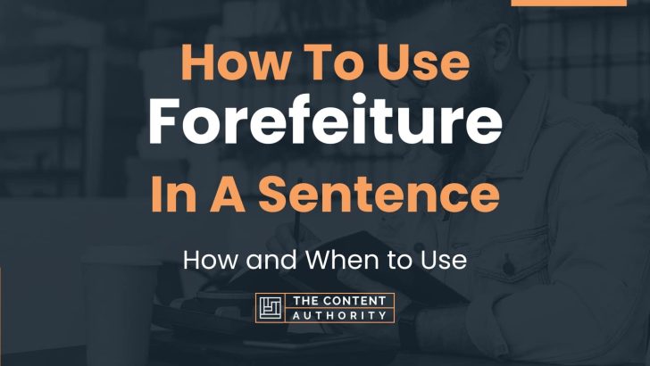 How To Use “Forefeiture” In A Sentence: How and When to Use