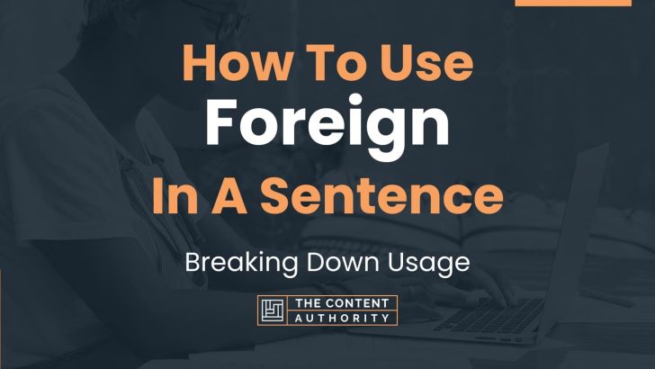 how-to-use-foreign-in-a-sentence-breaking-down-usage