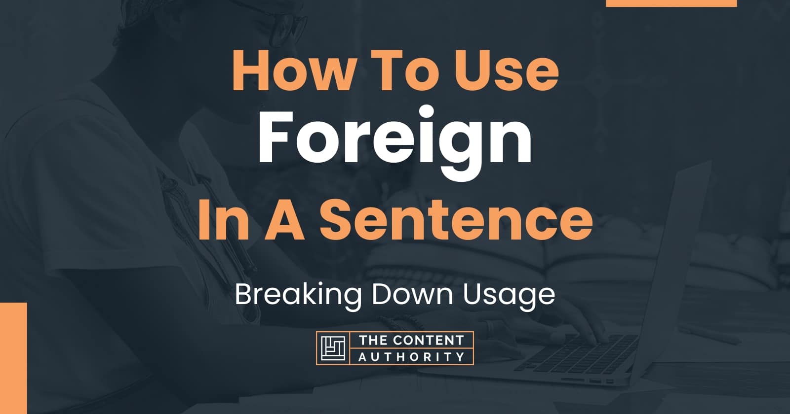 How To Use Foreign In A Sentence Breaking Down Usage