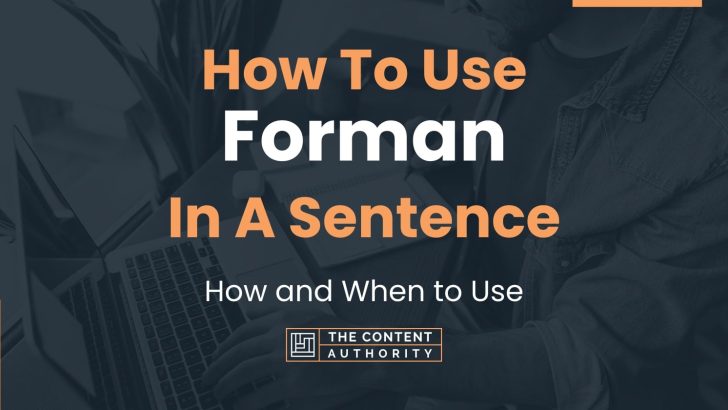 How To Use “Forman” In A Sentence: How and When to Use