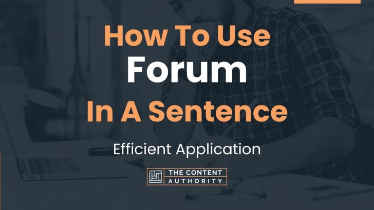 How To Use “Forum” In A Sentence: Efficient Application