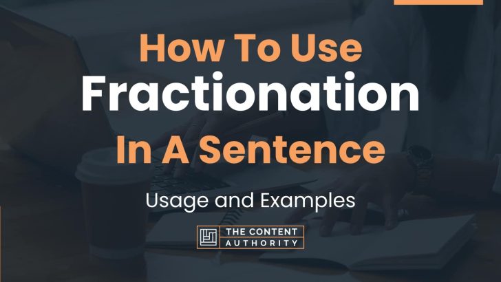 How To Use “Fractionation” In A Sentence: Usage and Examples