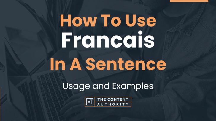 How To Use “Francais” In A Sentence: Usage and Examples