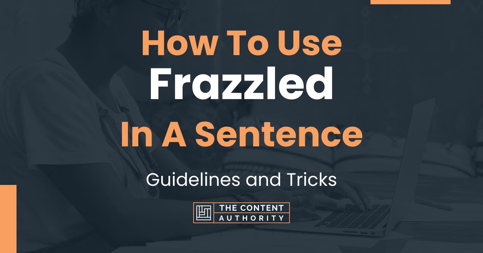 how-to-use-frazzled-in-a-sentence-guidelines-and-tricks