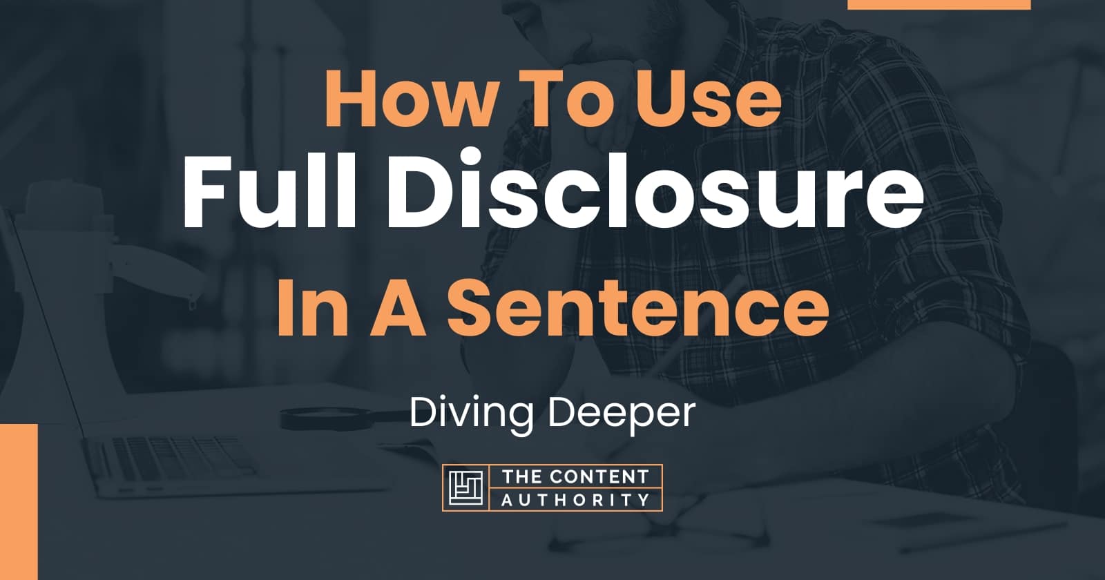 how-to-use-full-disclosure-in-a-sentence-diving-deeper