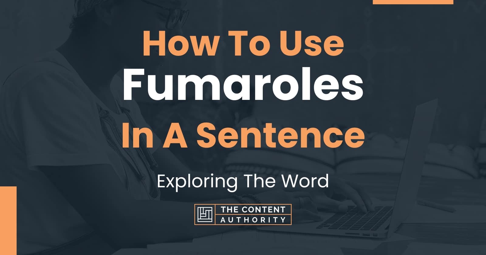 How To Use "Fumaroles" In A Sentence Exploring The Word