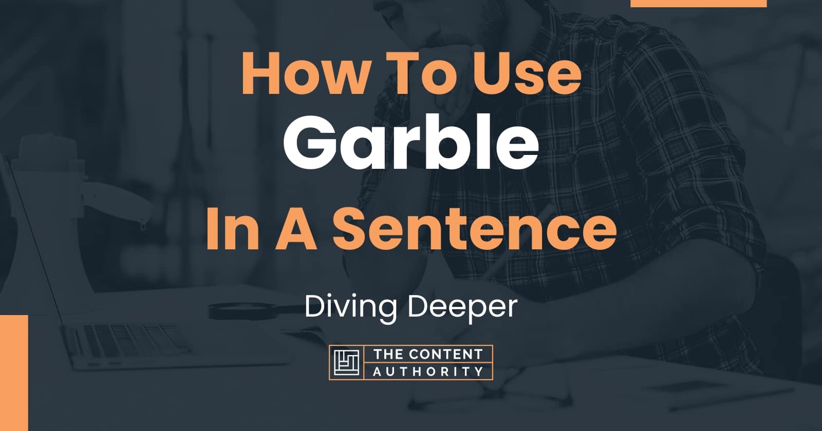 how-to-use-garble-in-a-sentence-diving-deeper