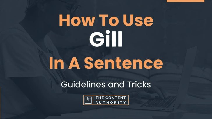 How To Use “Gill” In A Sentence: Guidelines and Tricks