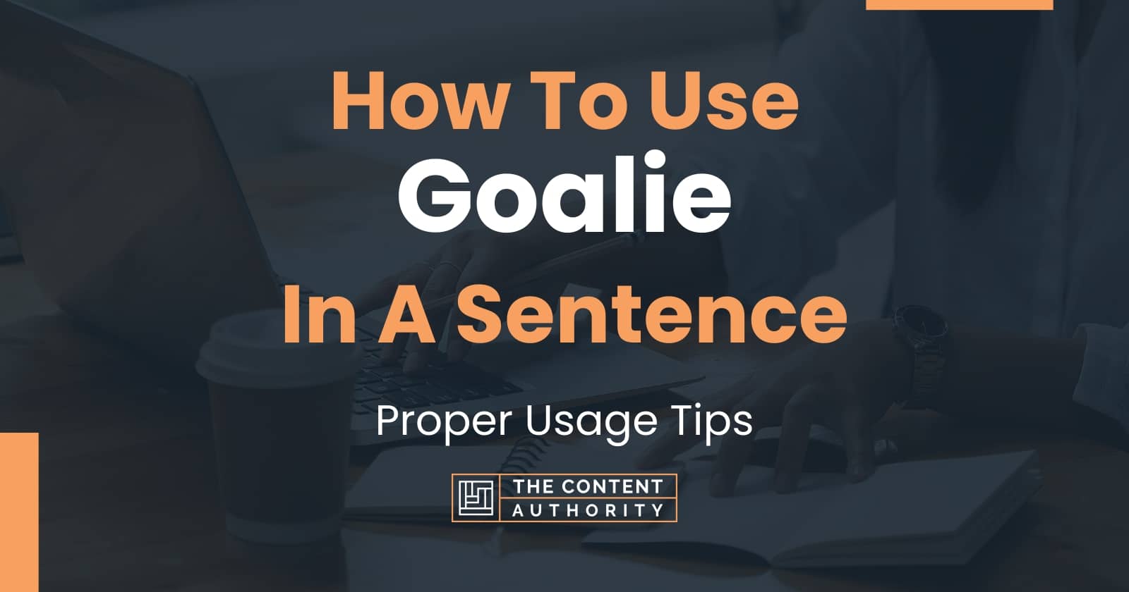 how-to-use-goalie-in-a-sentence-proper-usage-tips