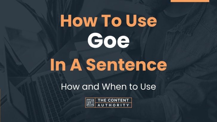 How To Use “Goe” In A Sentence: How and When to Use